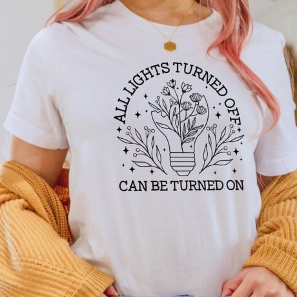 All Lights Turned Off Can Be Turned On Shirt, Wildflowers Shirt
